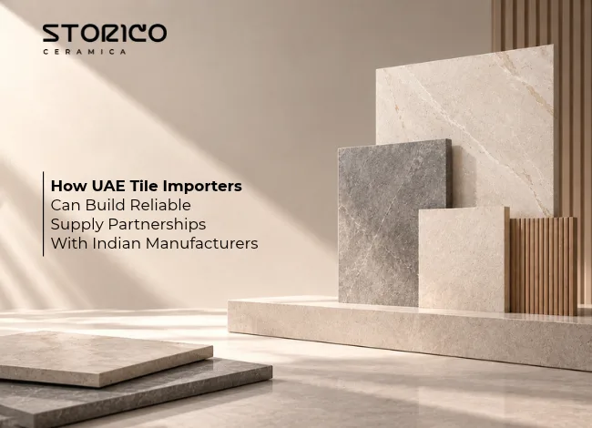 How UAE Tile Importers Can Build Reliable Supply Partnerships With Indian Manufacturers