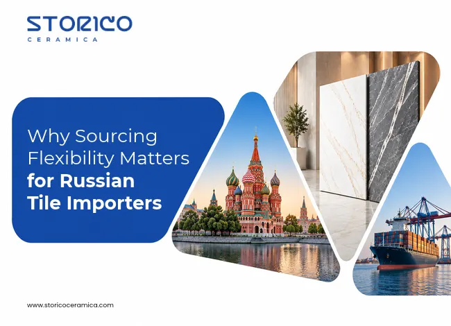 Why Sourcing Flexibility Matters for Russian Tile Importers